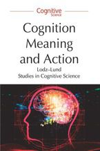 Okładka - Cognition, Meaning and Action. Lodz-Lund Studies in Cognitive Science - Piotr Łukowski, Aleksander Gemel, Bartosz Żukowski