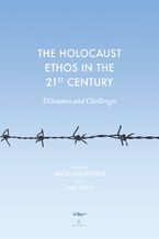 Okładka - The Holocaust Ethos in the 21st Century. Dilemmas and Challenges - Dan Soen, Nitza Davidovitch