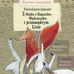 Posłuchajcie bajeczki: Bajka o Koguciku-Wędrowniku i przemądrym Lisie