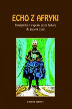 Okadka ksiki Echo z Afryki. Pamitniki z wypraw przez Sahar do jeziora Czad