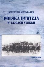 Okładka - Polska dywizja w tajgach Syberii - Józef Birkenmajer.