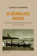 Okładka - W dżunglach Afryki. Wspomnienia z polskiej wyprawy afrykańskiej w latach 1882-1890 - Leopold Janikowski