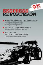 EKSPRESS REPORTERÓW. Windykatorzy i komornicy - nielegalne egzekucje w majestacie prawa. Bagsik i Gąsiorowski - Prawdziwa historia Art-B. Kto zabił redaktora Ziętarę - dziennikarskie śledztwo