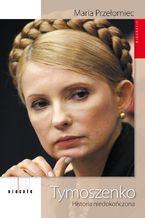 Okadka ksiki Tymoszenko. Historia niedokoczona