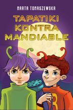 Okładka - Tapatiki kontra Mandiable - Marta Tomaszewska