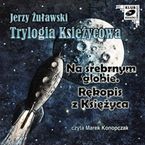 Trylogia Ksiycowa - Na srebrnym globie. Rkopis z ksiyca