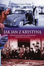 Okładka - Jak Jan z Krystyną. Wspomnienia najdłużej urzędującego Prezydenta Szczecina - Krystyna Pohl