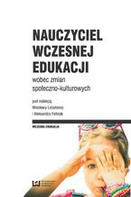 Nauczyciel wczesnej edukacji wobec zmian społeczno-kulturowych