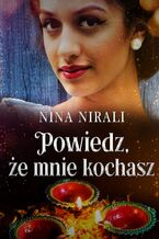Okładka - Powiedz, że mnie kochasz - Nina Nirali