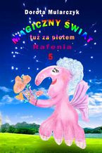 Okładka - Magiczny świat tuż za płotem 5. Rafenia - Dorota Mularczyk