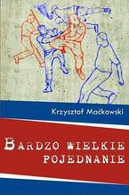 Okładka - Bardzo wielkie pojednanie - Krzysztof Maćkowski