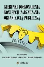 Okładka - Kierunki doskonalenia koncepcji zarządzania organizacją publiczną. Teoria i praktyka - Małgorzata Borowik, Dominik Hryszkiewicz, Barbara Lubas