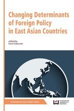 Okładka - Changing Determinants of Foreign Policy in East Asian Countries - Karol Żakowski