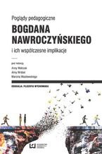 Poglądy pedagogiczne Bogdana Nawroczyńskiego i ich współczesne implikacje