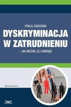 Dyskryminacja w zatrudnieniu  jak można jej uniknąć