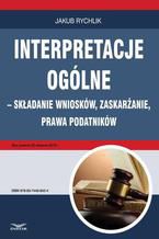 Okadka ksiki Interpretacje oglne  skadanie wnioskw, zaskaranie, prawa podatnikw