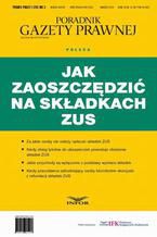 Jak zaoszczędzić na składkach ZUS