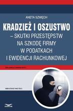 Kradzież i oszustwo  skutki przestępstw na szkodę firmy w podatkach i ewidencji rachunkowej