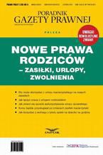 Nowe Prawa Rodziców - zasilki, urlopy, zwolnienia