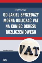 Od jakiej sprzedaży można odliczać VAT na koniec okresu rozliczeniowego