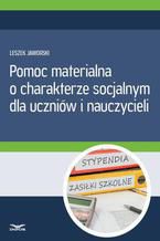 Okładka - Pomoc materialna o charakterze socjalnym  dla uczniów i nauczycieli - Leszek Jaworski