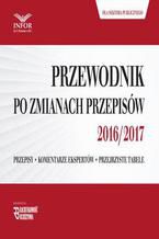 Przewodnik po zmianach przepisów 2016/2017 dla księgowych i kadrowych z sektora publicznego