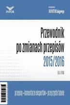 Okładka - Przewodnik po zmianach rzepisów 2015/2016 dla firm - Praca zbiorowa