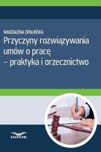 Przyczyny rozwiązywania umów o pracę - praktyka i orzecznictwo