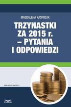 Trzynastki za 2015 r. w pytaniach i odpowiedziach  jak prawidłowo ustalić prawo do nagrody rocznej i jej wysokość