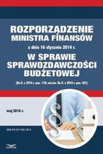 Zbiór praw - Rozporządzenie Ministra Finansów z dnia 16 stycznia 2014 r. w sprawie sprawozdawczości budżetowej (Dz.U. z 2014 r. poz. 119; ost.zm. Dz.U. z 2016 r. poz. 441)