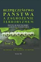 Okładka - Bezpieczeństwo państwa a zagrożenie terroryzmem. Instytucje państwa wobec zagrożenia terroryzmem. Tom II - Tomasz Aleksandrowicz, Kuba Jałoszyński, Krzysztof Wiciak