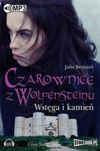 Okładka - Czarownice z Wolfensteinu Tom 2 Wstęga i kamień - Julia Bernard