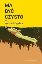 Okładka - Ma być czysto - Anna Cieplak