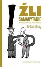 Okładka - Źli Samarytanie. Mit wolnego handlu i tajna historia kapitalizmu - Ha-Joon Chang