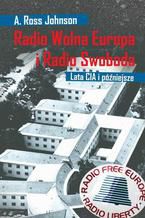 Radio Wolna Europa i Radio Swoboda. Lata CIA i pniejsze