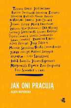 Okładka - Jak oni pracują? Rozmowy z polskimi twórcami - Agata Napiórska