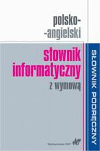 Polsko-angielski sownik informatyczny z wymow