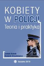 Okładka - Kobiety w Policji. Teoria i praktyka - Dominik Hryszkiewicz, Judyta Kubiak