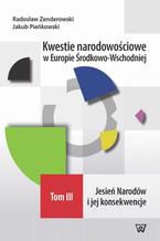 Okadka ksiki Kwestie narodowociowe w Europie rodkowo-Wschodniej Tom III. Jesie Narodw i jej konsekwencje