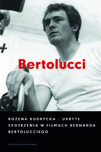 Ukryte spojrzenia w filmach Bernarda Bertolucciego