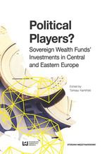 Okładka - Political Players? Sovereign Wealth Funds' Investments in Central and Eastern Europe - Tomasz Kamiński