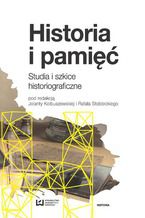 Okadka ksiki Historia i pami. Studia i szkice historiograficzne