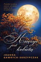 Okładka - Księżyc jest kobietą - Joanna Gawrych-Skrzypczak