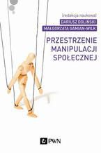 Okładka - Przestrzenie manipulacji społecznej - Dariusz Doliński, Małgorzata Gamian-Wilk