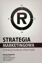 Okładka - Strategia marketingowa. Instrukcja budowy silnej marki - Maciej Tesławski