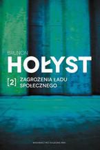 Okładka - Zagrożenia ładu społecznego. Tom 2 - Brunon Hołyst