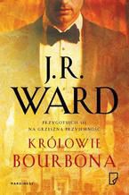 Okładka - Królowie bourbona - J. R. Ward