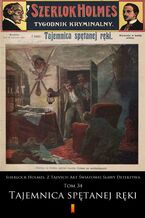 Okładka - Sherlock Holmes. Z Tajnych Akt Światowej Sławy Detektywa (Tom 34). Sherlock Holmes. Z Tajnych Akt Światowej Sławy Detektywa. Tom 34: Tajemnica spętanej ręki - anonimowy