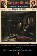 Okładka - Sherlock Holmes. Z Tajnych Akt Światowej Sławy Detektywa (Tom 15). Sherlock Holmes. Z Tajnych Akt Światowej Sławy Detektywa. Tom 15: Miłosny szał króla złodziei - anonimowy