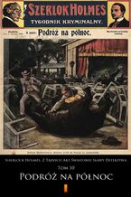 Okładka - Sherlock Holmes. Z Tajnych Akt Światowej Sławy Detektywa (Tom 10). Sherlock Holmes. Z Tajnych Akt Światowej Sławy Detektywa. Tom 10: Podróż na północ - anonimowy